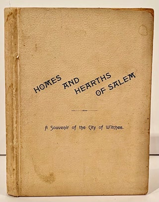 Item #7085 Homes and Hearths of Salem: A Souvenir of the City of Witches. George F. Davenport