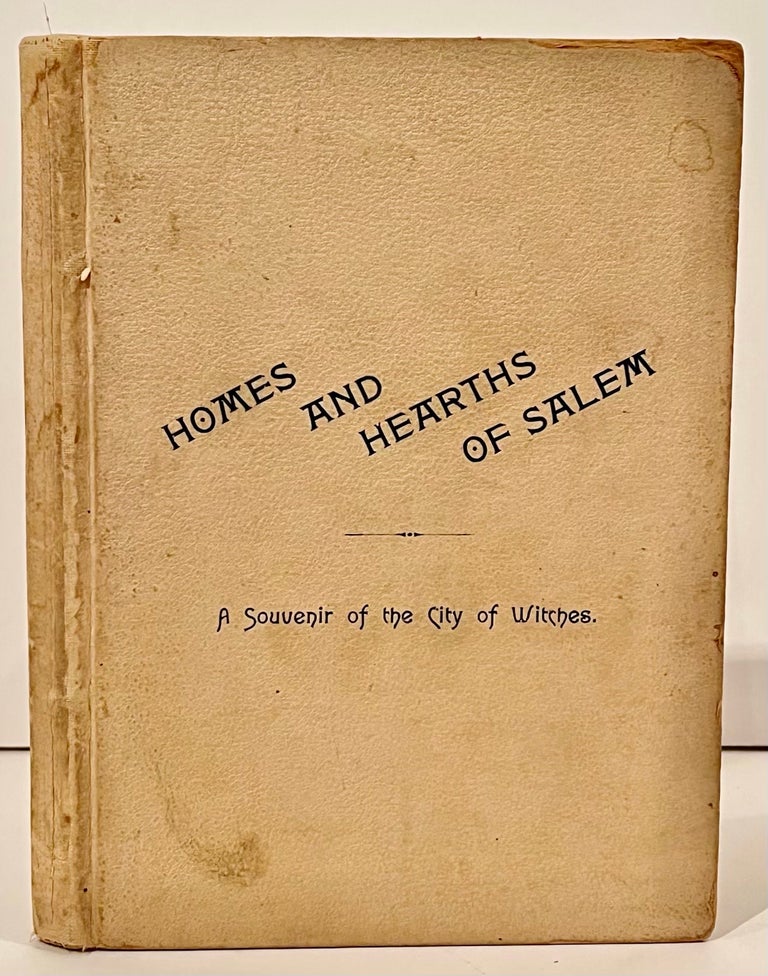Item #7085 Homes and Hearths of Salem: A Souvenir of the City of Witches. George F. Davenport.