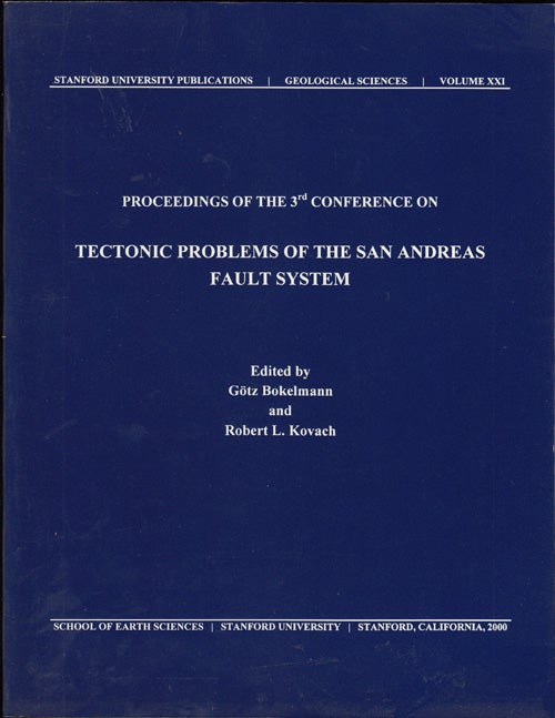 Item #7259 Proceedings of the 3rd conference on tectonic problems of the San Andreas fault system (Volume XXI Stanford University Publications Geological Sciences). Gotz Bokelmann, Robert L. Kovach.