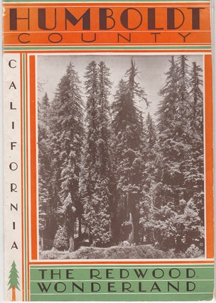 Item #7401 Humboldt County, California. The Redwood Wonderland. Times Publishing Company for the...