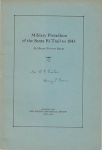 Item #8250 Military Protection of the Santa Fe Trail to 1843 (SIGNED). Henry Putney Beers