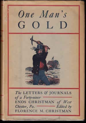 Item #8297 One Man's Gold: The Letters and Journals of a Forty-Niner Enos Christman of West...