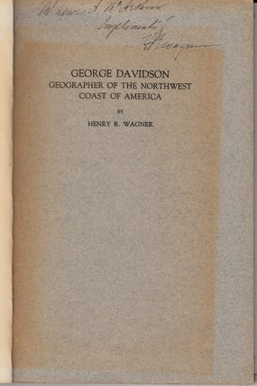 Item #8942 George Davidson: Geographer of the Northwest Coarst of America (SIGNED). Henry R. Wagner