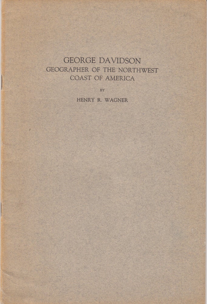 Item #8943 George Davidson: Geographer of the Northwest Coarst of America. Henry R. Wagner.