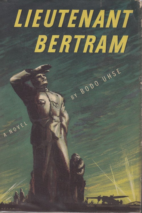 Item #9008 Lieutenant Bertram: A Novel of the Nazi Luftwaffe. Bodo Uhse.