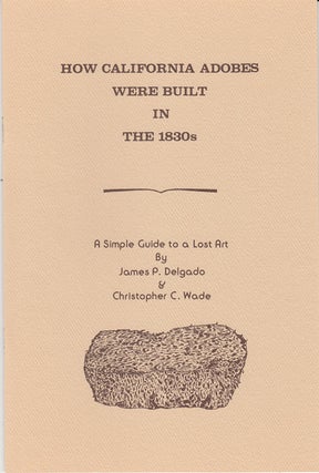 Item #9069 How California Adobes were Built in the 1830s: A Simple Guide to a Lost Art. James P....