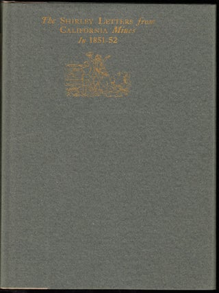 Item #9315 The Shirley Letters From California Mines 1851-1852. Mrs. Louise Amelia Knapp Smith...