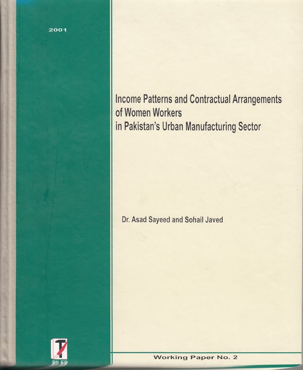 Item #9985 Income Patterns and Contractual Arrangements of Women Workers in Pakistan’s Urban Manufacturing Sector. Asad Sayeed, Sohail Javed.